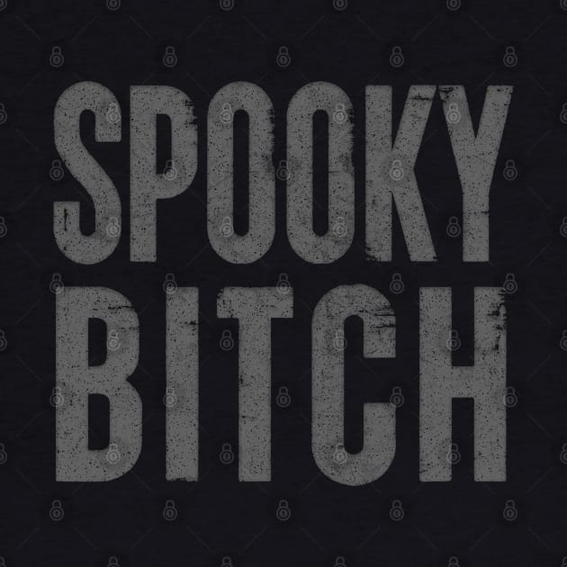 Spooky Bitch / Faded Typography Design by DankFutura